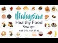 The Ultimate MALAYSIAN Healthy Food Swaps | Eat This. Not That. | Joanna Soh