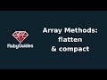 Ruby Flatten & Compact Methods