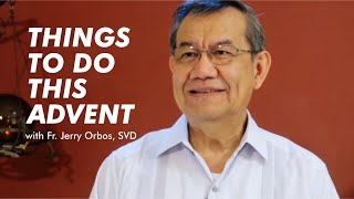 THINGS TO DO THIS ADVENT | by Fr. Jerry Orbos, SVD