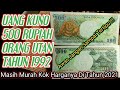 🔴 Harga Uang Kuno 500 Orang Utan / monyet tahun 1992 (Apakah Sampai 500 Juta )