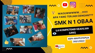 Uji Kompetensi Keahlian (UKK) SMK N 1 OBAA || Kepi - Mappi || Papua || Tahun Ajaran 2021-2022