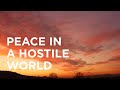 Peace in a Hostile World - 10/04/22