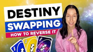 Destiny Swapping, The Signs and How to Reverse It