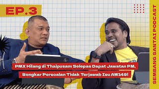 EP.3: PMX Hilang di Thaipusam Selepas Dapat Jawatan PM, Bongkar Persoalan Tidak Terjawab Isu AW149!