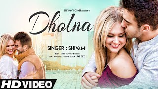 Dholna - Reprise Version | Cover | New Version Hindi Song | Romantic Hindi Song | Asvam