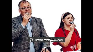 Daniel Hîrtie \u0026 Emanuela Grămadă - Ți-aduc mulțumirea