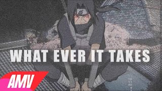 Naruto Shippuden「AMV」Whatever It Takes