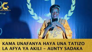 Geitaonlinetv-KAMA UNAFANYA HAYA UNA TATIZO LA AFYA YA AKILI -AUNTY SADAKA