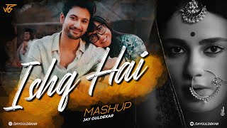 Ishq Hai Mashup | Jay Guldekar | Sahiba | Khoobsurat | O Sajni Re