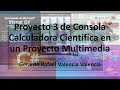 1.4 Proyecto 3 de Consola Calculadora Científica en un Proyecto Multimedia