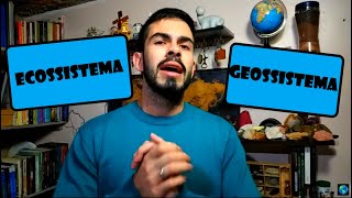 Diferença de Ecossistema para Geossistema