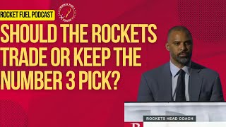 Should the Houston Rockets keep or trade their top 3 pick?