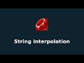 Ruby String Interpolation