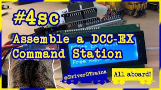 #4.sc – Assemble a DCC-EX Command Station   @DriverDTrains