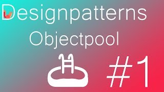 Designpatterns in Unity - ObjectPool 01