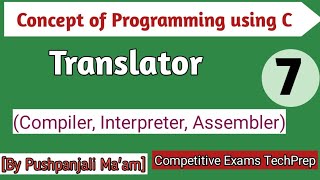 Lec - 2.3 Translator || Assembler | Interpreter | Compiler | in C in Hindi