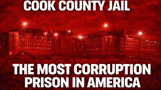 Inside Cook County Jail (Illinois): The Most Corrupt Prison in America | True Crime Documentary.