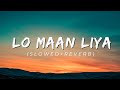 LYRICS: LO MAAN LIYA | SAD SONG 😭💔 | SLOWED + REVERB | LOFI | ARIJIT SINGH | AD OFFICIAL LOFI KING.