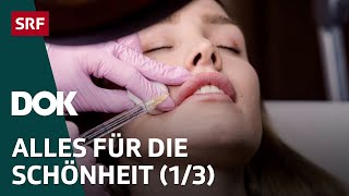 Alles für die Schönheit – Perfektion dank Spritze und Skalpell | Folge 1 | DOK | SRF