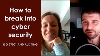 How to break into cyber security: ISO 27001 and Auditing