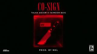 CO-SIGN - TALHA ANJUM X TAIMOUR BAIG | Prod. MXL