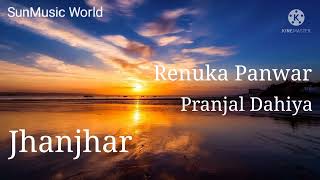 Jhanjhar - Lyrical || Renuka Panwar || Pranjal Dahiya || Lyrics for jhanjhar || Latest Haryanvi song