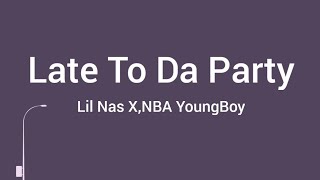 Lil Nas X & NBA YoungBoy - Late To Da Party(Lyrics)🎶F**k Bet