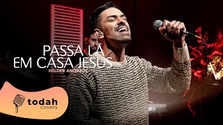 Helder Andrade | Passa Lá Em Casa Jesus [Cover Kailane Frauches]