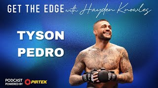 Tyson Pedro - MMA fighter mindset and so much more - Get the Edge with Hayden Knowles