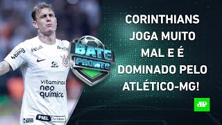 FEZ FEIO! Corinthians PERDE para o Atlético-MG e SE COMPLICA; Palmeiras e SPFC VENCEM! | BATE PRONTO