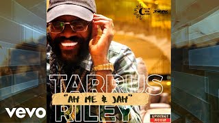 Tarrus Riley - Ah Me and Jah