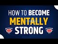 10 Ways to Become Mentally Strong | Students' Edusquadz