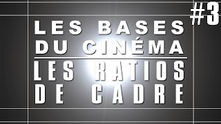 Les Bases du Cinéma #3 - Les Ratios de Cadre