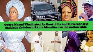 Queen Naomi Vindicàted As Ooni of Ife and Governor seyi makinde shútdown Akure Mansiôn