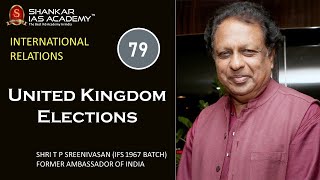 Capsule 79 | UK Elections | Shri T P Sreenivasan (IFS 1967 Batch) | IR