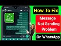 How To Fix WhatsApp Message Not Sending Problem || Fix Message Not Sending in WhatsApp