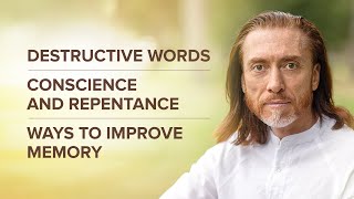Destructive words. Conscience and repentance. Ways to improve memory