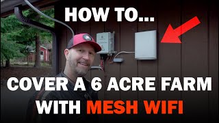 How to Cover a 6 Acre Farm with Mesh Wifi