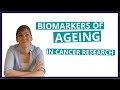 Biomarkers of ageing in cancer