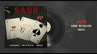 SarpDansh X ​⁠Big Scratch​⁠ X ​⁠ISHAAN​⁠ - Sabr Interlude (Skit) | SABR