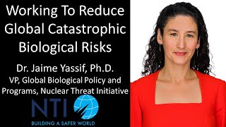 Dr. Jaime Yassif, Ph.D. - VP, Global Biological Policy and Programs, Nuclear Threat Initiative (NTI)