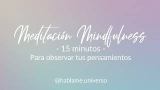 Meditación Mindfulness - Aprende a observar tus pensamientos.