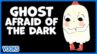 Ghost Afraid of the Dark! | Read Aloud Kids Books | Vooks Narrated Storybooks