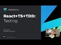 3/10 React, TypeScript, and TDD Tutorial: Testing