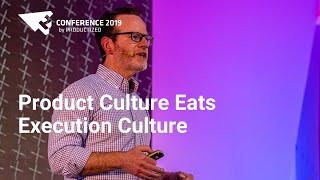 Product Culture Eats Execution Culture - Bruce McCarthy