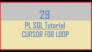 Tutorial 29 : CURSOR FOR LOOP