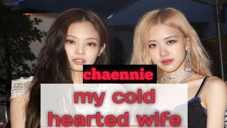 chaennie ff my cold hearted wife part 1 #fanfiction #jennie #rose #lisa #jisoo