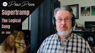 Classical Composer Reacts to The Logical Song (Supertramp) | The Daily Doug (Episode 564)