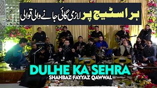 Dulhe Ka Sehra Suhana Lagta Hai New Live Qawwali 2023 Shahbaz Fayyaz Qawwal