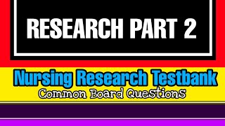 NURSING RESEARCH PART 2| COMMON BOARD QUESTIONS
